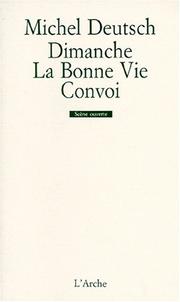 Cover of: Dimanche ; La bonne vie ; Convoi