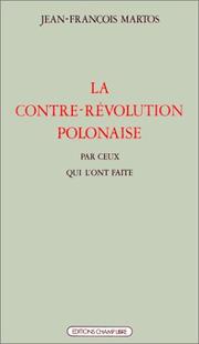 Cover of: La Contre-révolution polonaise by par ceux qui l'ont faite ; [compilé par] Jean-François Martos.