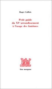 Petit guide du XVe arrondissement à l'usage des fantômes by Roger Caillois