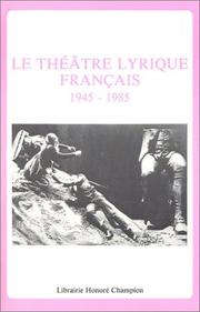 Cover of: Le Théâtre lyrique français, 1945-1985