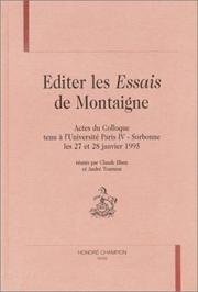 Cover of: Editer les Essais de Montaigne: actes du colloque tenu à l'Université Paris IV-Sorbonne les 27 et 28 janvier 1995
