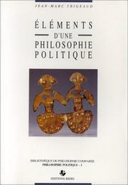 Cover of: Eléments d'une philosophie politique by Jean-Marc Trigeaud