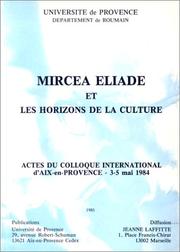 Cover of: Mircea Eliade et les horizons de la culture: Actes du colloque international d'Aix-en-Provence, 3-5 mai 1984