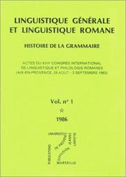 Cover of: Linguistique générale et linguistique romane: histoire de la grammaire : actes du XVIIe Congrès international de linguistique et philologie romanes, Aix-en-Provence, 29 août-3 septembre 1983.
