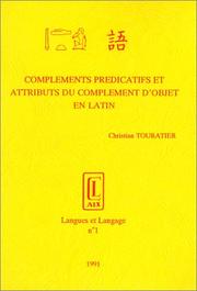 Cover of: Compléments prédicatifs et attributs du complément d'objet en latin
