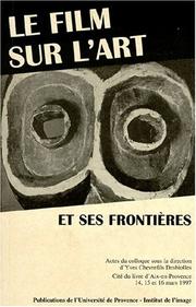 Cover of: Le film sur l'art et ses frontieres: Actes du colloque, Cite du livre d'Aix-en-Provence, 14-16 mars 1997