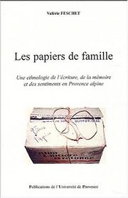 Cover of: Les papiers de famille: une ethnologie de l'écriture, de la mémoire et des sentiments en Provence alpine