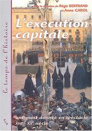 Cover of: L' exécution capitale: une mort donnée en spectacle, XVIe-XXe siècle