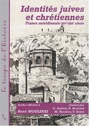 Cover of: Identités juives et chrétiennes: France méridionale, XIVe-XIXe siècle : études offertes à René Moulinas