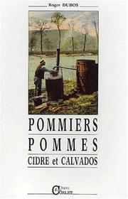 Cover of: Pommiers, pommes, cidre et calvados by Roger Dubos