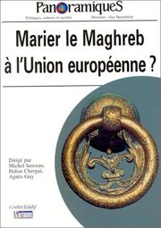 Cover of: Marier le Maghreb à l'Union Européenne? by [dirigé par Michel Serceau, Halim Chergui, Agnès Guy].