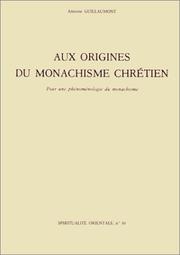 Cover of: Aux origines du monachisme chrétien: pour une phénoménologie du monachisme