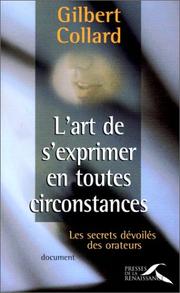 Cover of: L' art de s'exprimer en toutes circonstances by Gilbert Collard