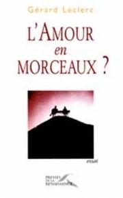 Cover of: L' amour en morceaux?