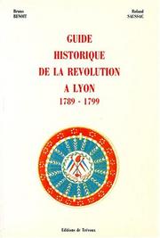 Guide historique de la Révolution à Lyon by Bruno Benoît