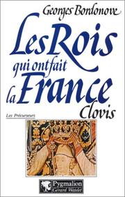 Cover of: Les rois qui ont fait la France. [Les précurseurs] by Georges Bordonove
