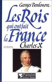Cover of: Charles X, dernier roi de France et de Navarre by Georges Bordonove