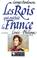 Cover of: Les rois qui ont fait la France. [Les Bourbons]