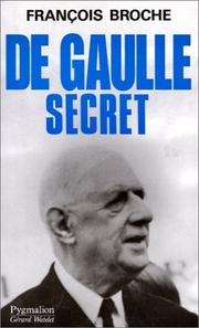 Cover of: De Gaulle secret by François Broche