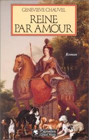 Cover of: Reine par amour: le destin extraordinaire de Marie Casimire de La Grange d'Arquien, épouse de Jean III Sobieski, roi de Pologne