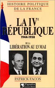 Cover of: La IVe République, 1944-1958: de la Libération au 13 mai
