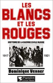 Cover of: Les Blancs et les Rouges: histoire de la guerre civile russe