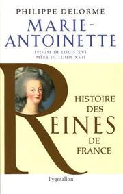 Cover of: Marie-Antoinette: épouse de Louis XVI, mère de Louis XVII