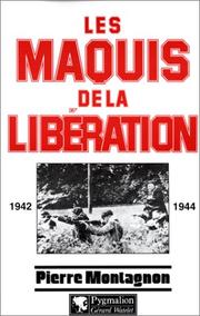 Cover of: Les maquis de la Libération, 1942-1944 by Pierre Montagnon