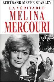 La véritable Melina Mercouri by Bertrand Meyer-Stabley