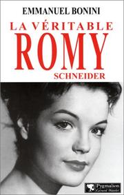 Cover of: La véritable Romy Schneider by Emmanuel Bonini, Emmanuel Bonini