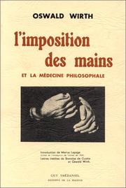 Cover of: L' imposition des mains et la médecine philosophale by Oswald Wirth