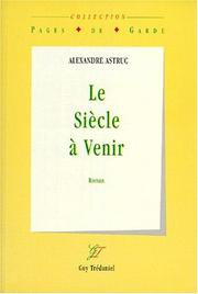 Cover of: Le siècle à venir by Alexandre Astruc