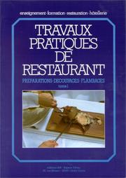 Cover of: Travaux pratiques de restaurant: préparations, découpages, flambages