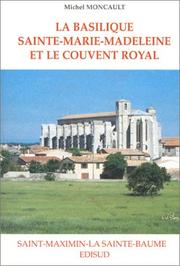 La Basilique Sainte-Marie-Madeleine et le Couvent royal dominicain by Michel Moncault