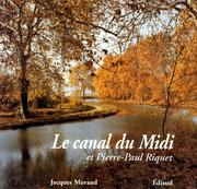 Cover of: Le canal du Midi et Pierre-Paul Riquet: histoire du canal royal en Languedoc
