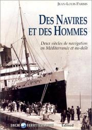 Cover of: Des navires et des hommes: deux siècles de navigation en Méditerranée et au-delà