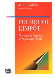 Cover of: Pourquoi l'impôt?: voyage à travers le paysage fiscal