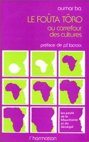 Cover of: Le Foûta Tôro au carrefour des cultures: [les Peuls de la Mauritanie et du Sénégal]
