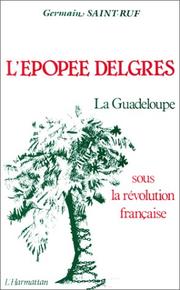 Cover of: L' épopée Delgres: la Guadeloupe sous la Révolution française (1789-1802)