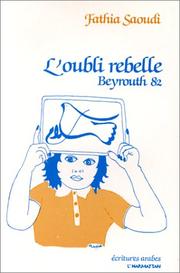 L' oubli rebelle by Fatḥīyah Saʻūdī
