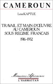 Cover of: Travail et main-d'œuvre au Cameroun sous régime français, 1916-1952