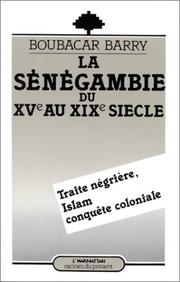 Cover of: La Sénégambie du XVe au XIXe siècle: traite négrière, Islam et conquête coloniale