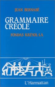 Cover of: Grammaire créole: éléments de base des créoles de la zone américano-caraïbe = Fondas kréyol-la