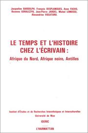 Cover of: Le Temps et l'histoire chez l'écrivain: Afrique du Nord, Afrique noire, Antilles