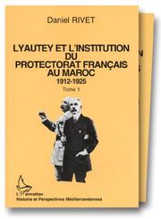 Cover of: Lyautey et l'institution du Protectorat français au Maroc, 1912-1925 by Daniel Rivet