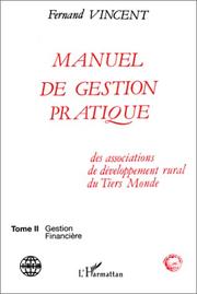 Cover of: Manuel de gestion pratique des associations de développement rural du Tiers-Monde, tome 1 by Fernand Vincent