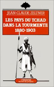 Les pays du Tchad dans la tourmente, 1880-1903 by J. C. Zeltner