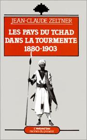 Cover of: Les pays du Tchad dans la tourmente, 1880-1903 by J. C. Zeltner