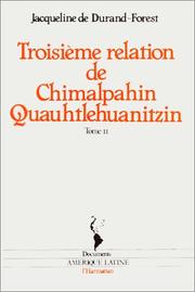 Cover of: Troisième relation et autres documents originaux by Domingo Francisco de San Antón Muñón Chimalpahin Cuauhtlehuanitzin