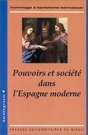 Cover of: Pouvoirs et société dans l'Espagne moderne: hommage à Bartolomé Bennassar